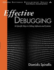 Cover of Effective Debugging: 66 Specific Ways to Debug Software and Systems (Effective Software Development Series)